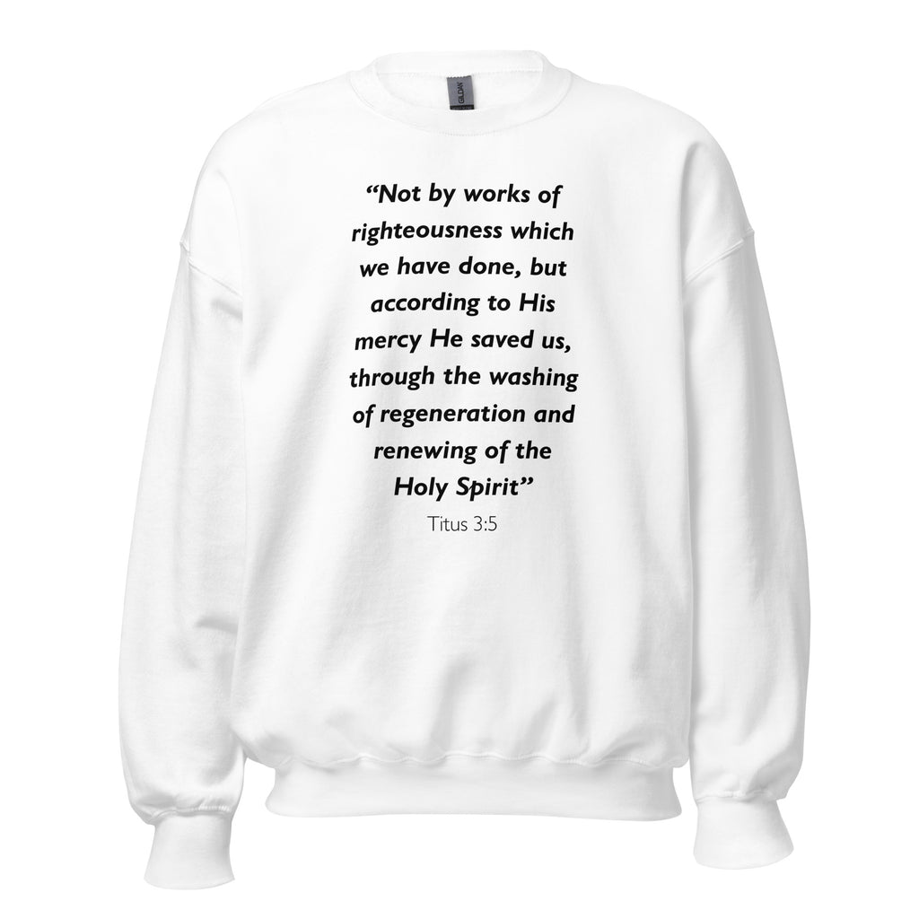 Unisex white sweatshirt with Titus 3:5 Bible verse printed in black text on front