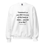 Unisex heather gray sweatshirt with Matthew 25:40 Bible verse printed across the chest