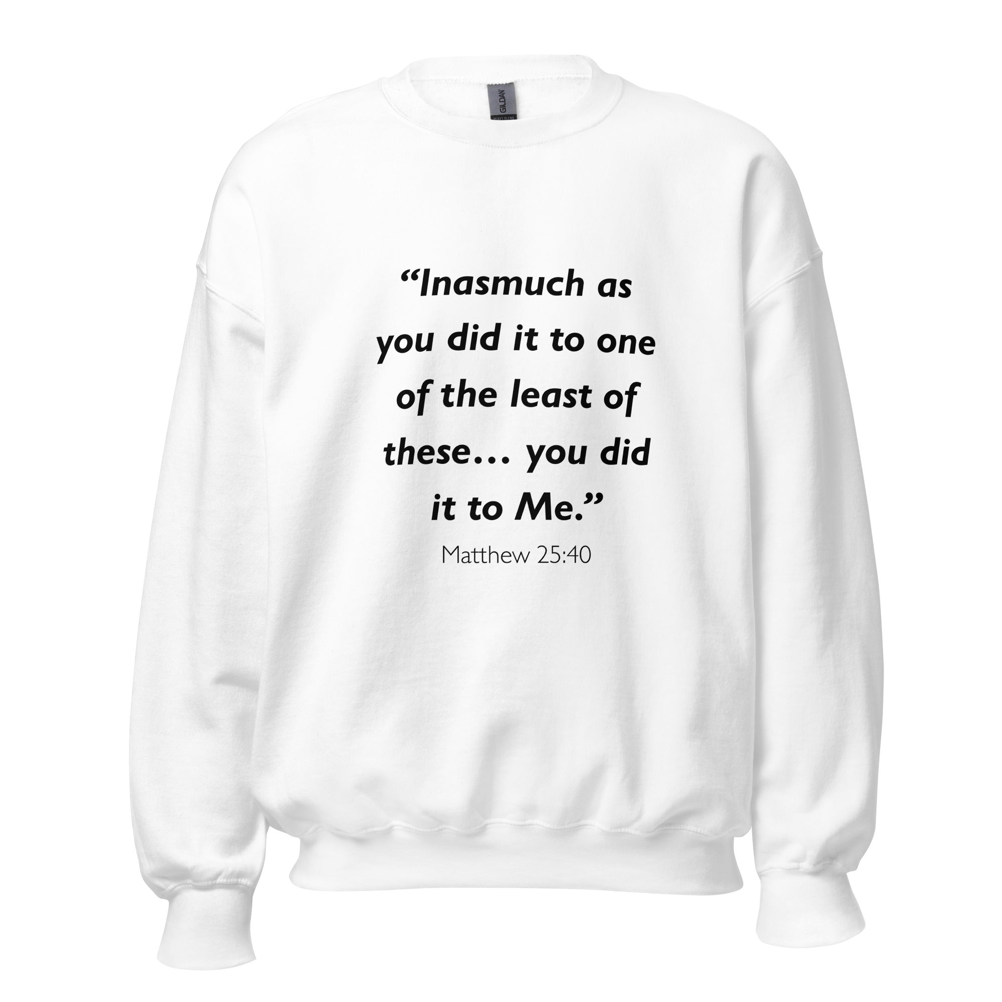Unisex heather gray sweatshirt with Matthew 25:40 Bible verse printed across the chest
