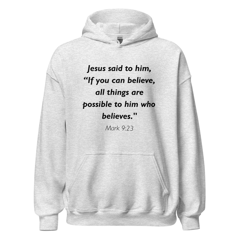 Unisex heather gray hoodie with Mark 9:23 Bible verse printed in black text on front