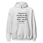 Unisex black hoodie with Matthew 25:40 Bible verse printed across the chest