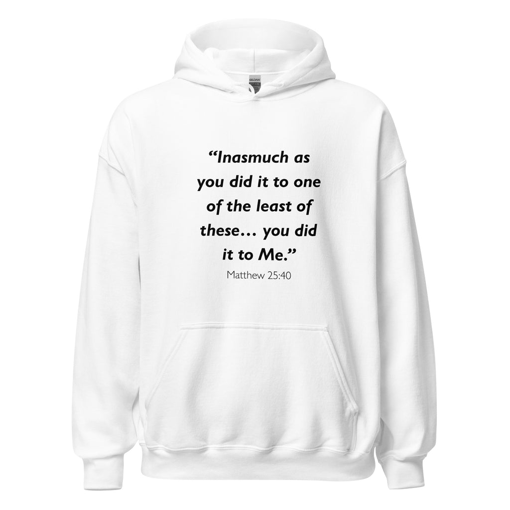 Unisex heather gray hoodie with Matthew 25:40 Bible verse printed across the chest